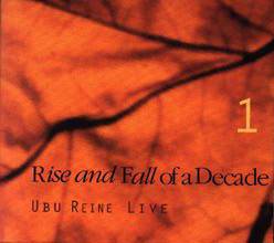 Rise And Fall Of A Decade : Ubu Reine Live